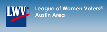 League of Women Voters® of Austin League of Women Voters® of Austin